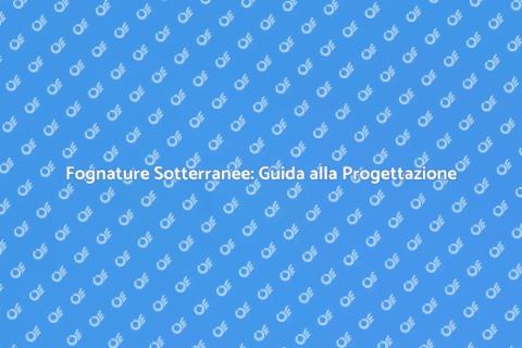 Progettazione Fognature Sotterranee