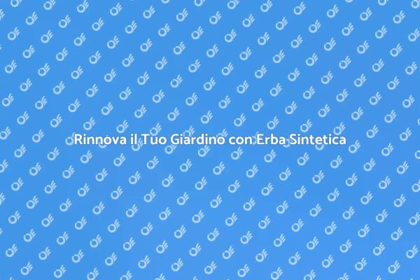 Erba Sintetica: La Scelta Perfetta per il Giardino