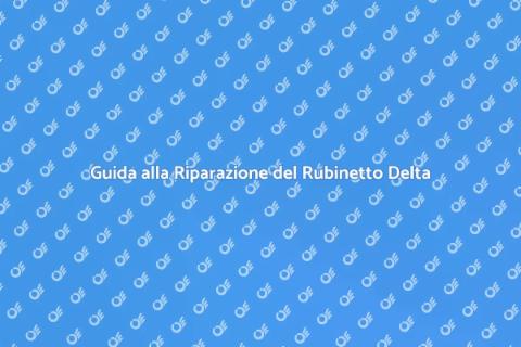 Riparare Rubinetto Delta che Perde