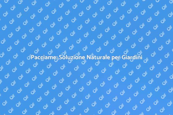 Pacciame: Un Must per il Giardinaggio