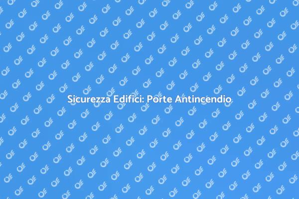 Porte Antincendio per la Sicurezza