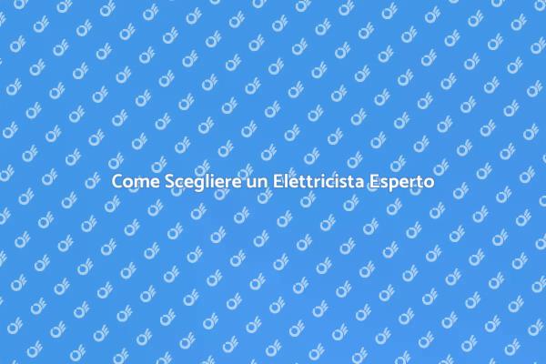 Assumere un Elettricista: Cosa Sapere