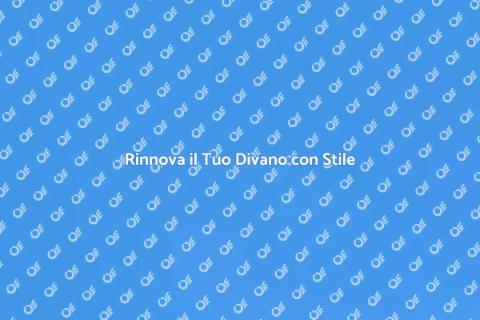 Rivestire un Divano: Rinnova il Tuo Stile