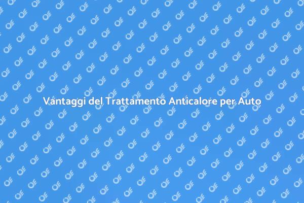 Proteggi la tua Auto con Anticalore