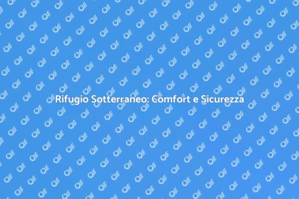 Rifugio Sotto Terra: Comfort e Sicurezza