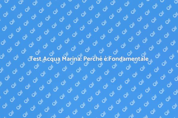 Test dell'Acqua Marina per la Salute
