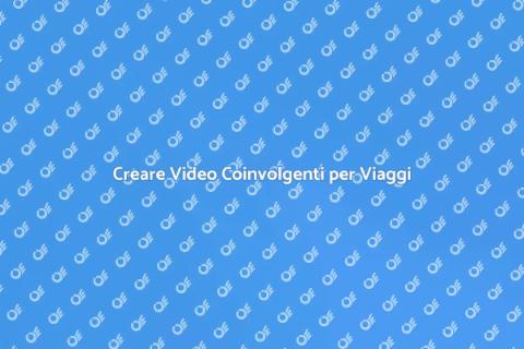 Video Promozionali nel Settore Viaggi