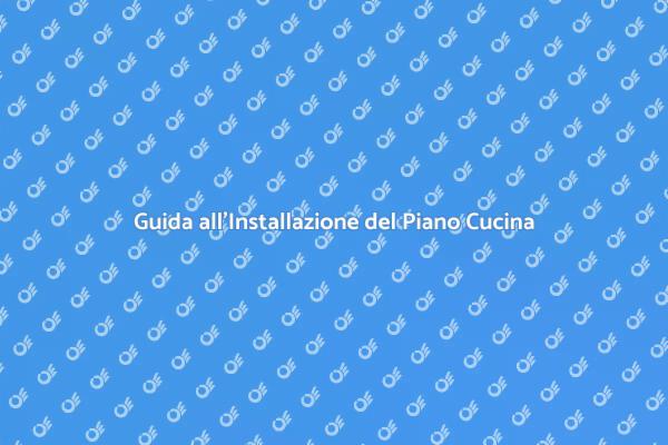 Come Installare un Piano da Cucina