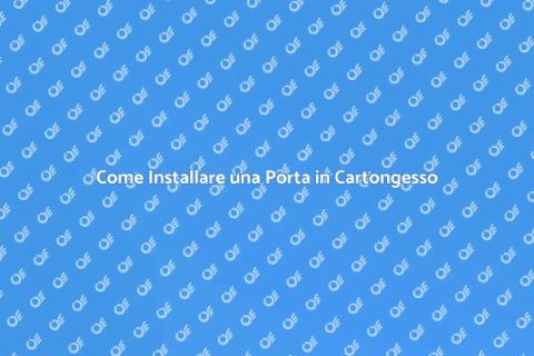 Porta in Cartongesso: Guida Pratica