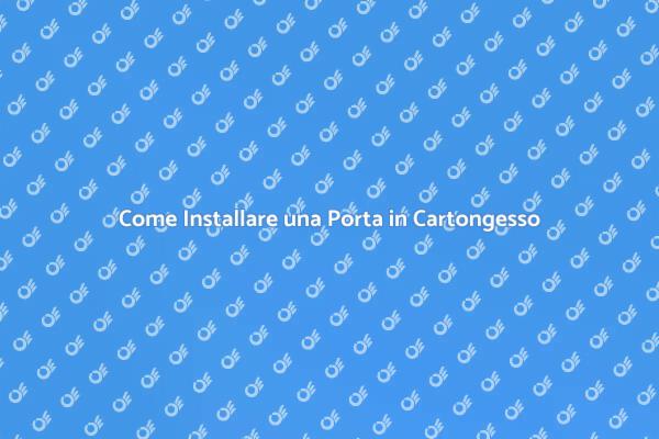 Installare una Porta in Cartongesso