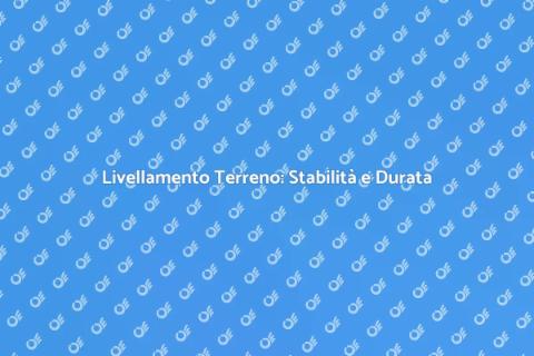 Livellamento Terreno: Fondamentale per Ogni Giardino