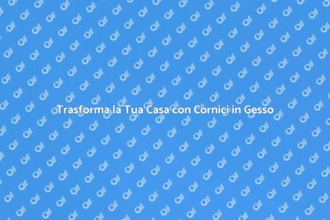 Cornici in Gesso: Eleganza per la Casa