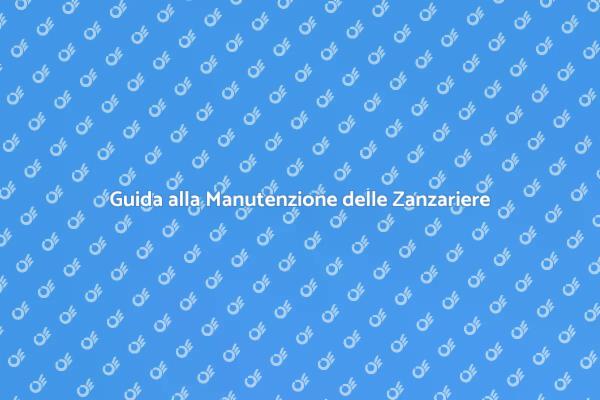 Manutenzione Efficace delle Zanzariere