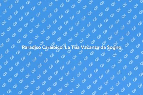 Vacanza in un Resort Caraibico