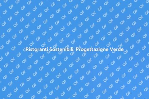 Progettare Ristoranti Sostenibili
