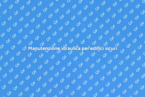 Controllo idraulico per edifici istituzionali