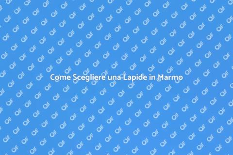 Lapide in Marmo: Guida alla Scelta