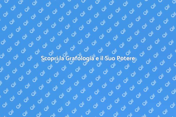 Grafologia: Un Viaggio nella Personalità