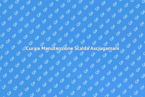 Manutenzione Scalda Asciugamani Elettrico
