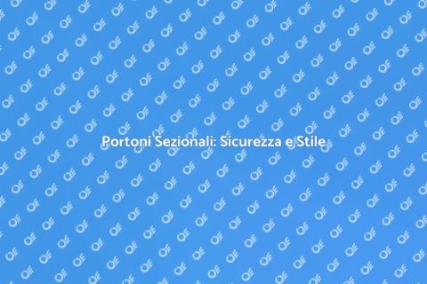 Vantaggi del Portone Sezionale