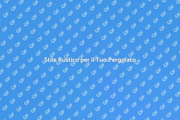Come Decorare un Pergolato Rustico