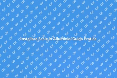Scala in Alluminio: Guida all'Installazione