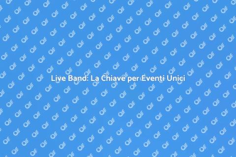 Live Band: Trasforma il Tuo Evento
