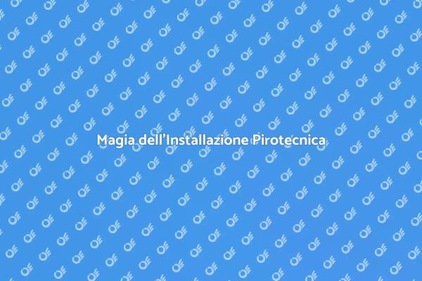 Scopri l'Arte dell'Installazione Pirotecnica