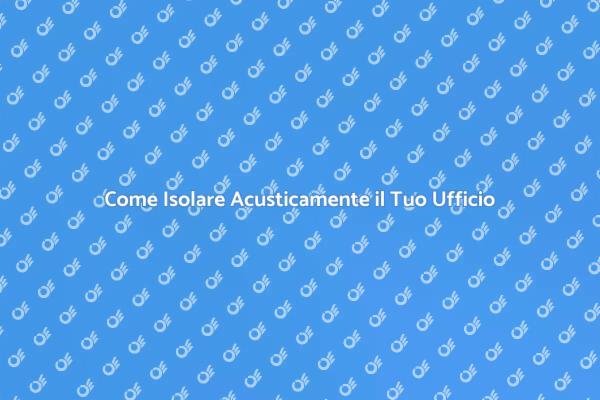 Creare un Ufficio Silenzioso e Produttivo