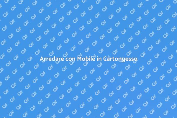 Arreda con un Mobile in Cartongesso