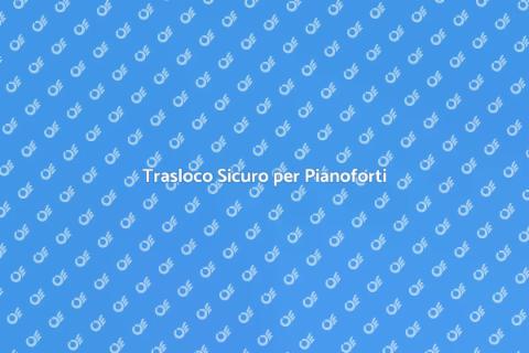 Traslocare con Servizio Pianoforti