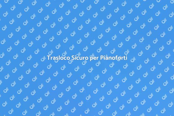 Trasporto Pianoforti: La Scelta Giusta