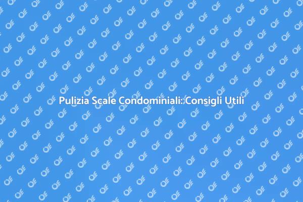 Guida alla Pulizia delle Scale Condominiali
