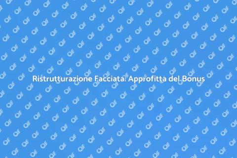 Restaurare la Facciata: Bonus e Vantaggi