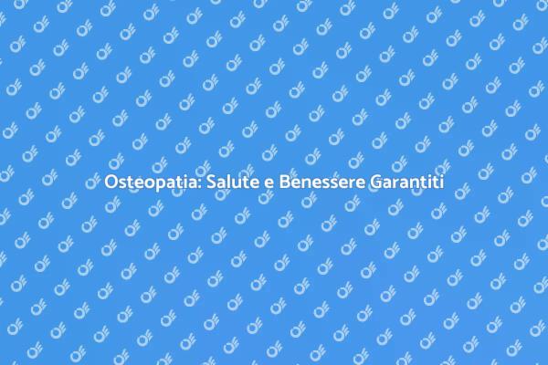 Osteopatia per il Tuo Benessere