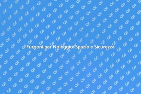 Noleggio Furgone Ampio Spazio
