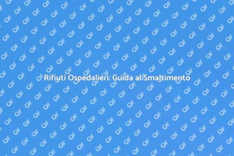 Smaltire Rifiuti Ospedalieri Sicuramente
