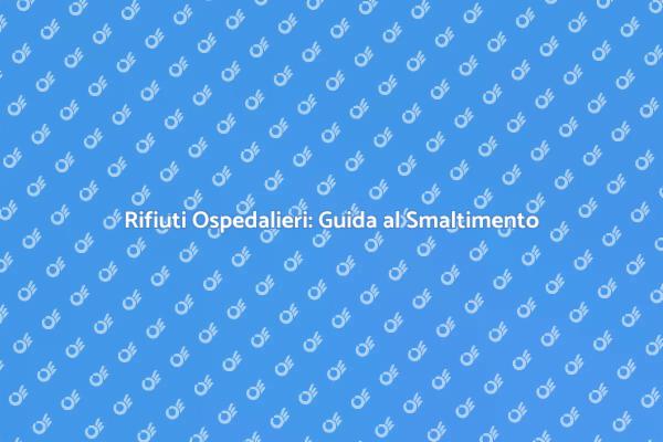 Smaltimento Rifiuti Ospedalieri Sicuro