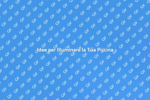 Illuminazione Piscine: Trasforma il Tuo Spazio