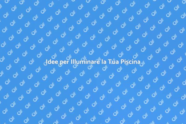 Trasforma la Tua Piscina con Luce
