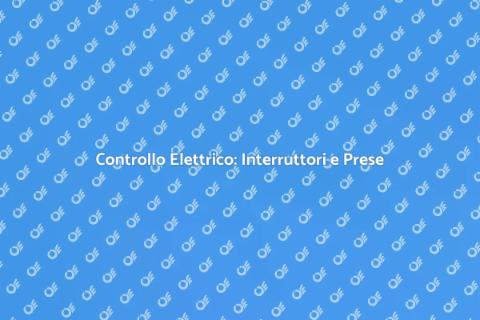 Verifica Interruttori e Prese a Muro