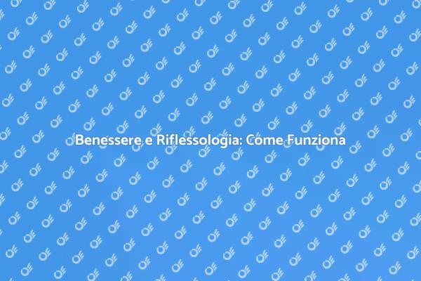 Riflessologia: Alleviare Stress e Dolori