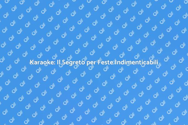 Karaoke: Divertimento Assicurato alle Feste