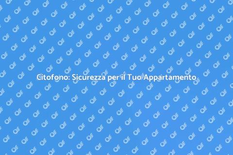 Installare un Citofono in Appartamento