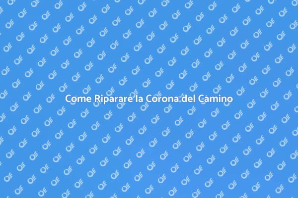Riparare la Corona del Camino in Sicurezza
