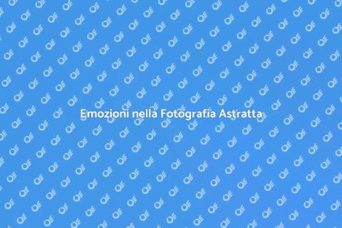 Fotografia d'Arte Astratta: Emozioni