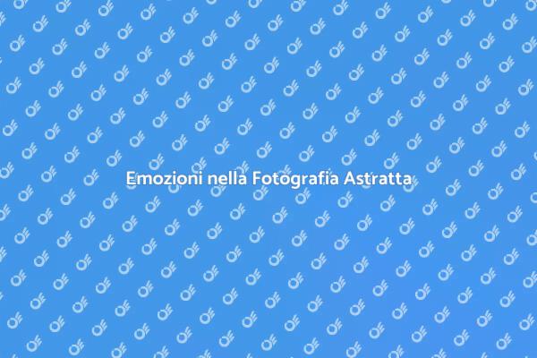 La Magia della Fotografia Astratta