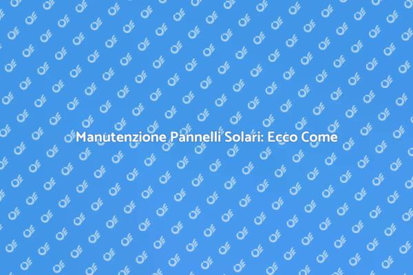 Guida alla Pulizia dei Pannelli Solari