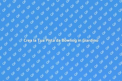 Costruisci la Tua Pista da Bowling