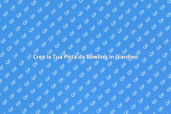 Costruisci la Pista da Bowling Perfetta